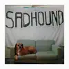 Sadhound - Sadhound